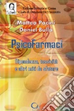 Psicofarmaci. Dipendenza, tossicità e altri miti da sfatare libro