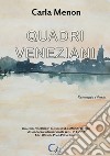 Quadri veneziani. Un omaggio a Venezia libro di Menon Carla