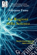 Le ragioni della scienza. Perché ci si può fidare del sapere scientifico libro