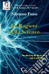 Le ragioni della scienza. Perché ci si può fidare del sapere scientifico libro