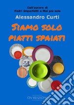 Siamo solo piatti spaiati libro