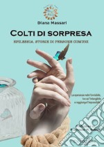 Colti di sorpresa. Epilessia. Storia di persone comuni