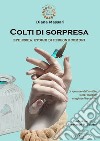 Colti di sorpresa. Epilessia. Storia di persone comuni libro