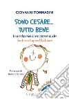 Sono Cesare... Tutto bene. Una relazione di reciproco aiuto. Sentire e capire l'autismo libro