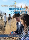 Superare i conflitti. Progetto Anthea. Con Contenuto digitale per accesso on line libro di Casale Gianni