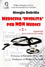 Medicina «insolita» per non medici. Vol. 2: Argomenti poco trattati dai media libro