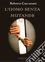 L'uomo senza mutande libro