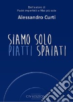 Siamo solo piatti spaiati. Ediz. speciale. Con Contenuto digitale per download e accesso on line libro