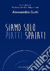 Siamo solo piatti spaiati. Ediz. speciale. Con Contenuto digitale per download e accesso on line libro di Curti Alessandro