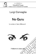 No guru. Le sette e i loro difensori libro