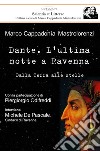 Dante. L'ultima notte a Ravenna. Dalla terra alle stelle libro