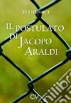 Il postulato di Jacopo Araldi libro
