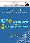 C'è sempre da imparare libro di Dobrilla Giorgio