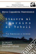 Stasera al giardino di Boboli. Tra umanesimo e scienza libro