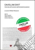 Cavellini dixit. Intervista all'inventore dell'autostoricizzazione. Ediz. illustrata