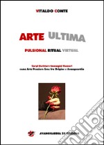 Arte ultima. Pulsional ritual virtual libro