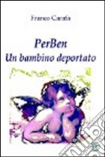 PerBen. Un bambino deportato libro