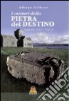 I misteri della pietra del destino. Leggenda, storia e profezia libro di Gilbert Adrian