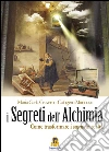 I segreti dell`alchimia. Come trasformare i sogni in realtà