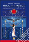 Yoga Faraonico. Sacerdozio, iniziazione e misteri dell'antico Egitto libro di Lorenzon Sonia Jivan Parvani