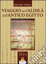 Viaggio nell'aldilà dell'antico Egitto libro