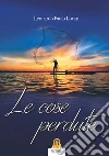 Le cose perdute... libro