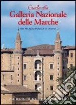 Guida alla Galleria nazionale delle Marche nel Palazzo Ducale di Urbino libro