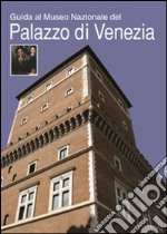 Guida al Museo Nazionale del Palazzo di Venezia libro