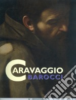 Caravaggio Barocci. Capolavori a confronto. Ediz. illustrata libro