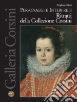 Personaggi e interpreti. Ritratti della Collezione Corsini libro