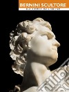Bernini scultore. Galleria Borghese. Ediz. italiana e inglese libro