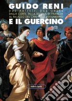 Guido Reni e il Guercino. Due artisti, due opere dalla corte di Francia al palazzo del cardinale Bernardino libro