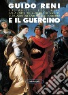 Guido Reni e il Guercino. Due artisti, due opere dalla corte di Francia al palazzo del cardinale Bernardino libro