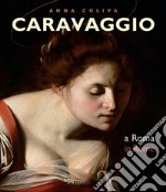 Caravaggio. A Roma-In Rome. Ediz. bilingue libro