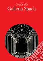 Guida alla Galleria Spada. Ediz. italiana e inglese libro