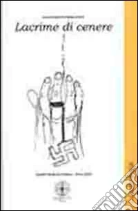 Lacrime di cenere. Scuola media di Condove. Anno 2013 libro