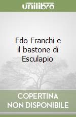 Edo Franchi e il bastone di Esculapio