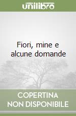 Fiori, mine e alcune domande