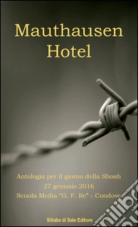 Mauthausen Hotel. Antologia per il giorno della Shoah libro