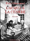 L'acqua e la cenere libro