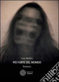 Più forte del mondo libro
