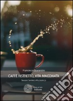 Caffè ristretto, vita macchiata