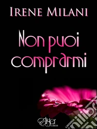 Non puoi comprarmi