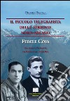 Il piccolo telegrafista delle Ferrovie Nord-Milano. Fedele Cova. Una storia di val Grande tra Orfalecchio e Corte Buè libro