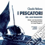 I pescatori del lago Maggiore. Immagini e storie degli ultimi pescatori del lago Maggiore. Ediz. tedesca libro