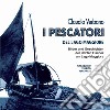 I pescatori del lago Maggiore. Immagini e storie degli ultimi pescatori del lago Maggiore. Ediz. tedesca libro di Verbano Claudio