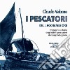 I pescatori del lago Maggiore. Immagini e storie degli ultimi pescatori del lago Maggiore. Ediz. illustrata libro di Verbano Claudio