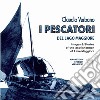 I pescatori del lago Maggiore. Immagini e storie degli ultimi pescatori del lago Maggiore. Ediz. inglese libro di Verbano Claudio