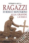 Ragazzi di Bosco e Montegrino alla Grande Guerra libro