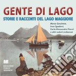 Gente di lago. Storie e racconti del lago Maggiore libro